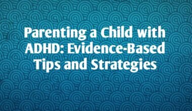 Parenting a Child with ADHD: Evidence-Based Tips and Strategies